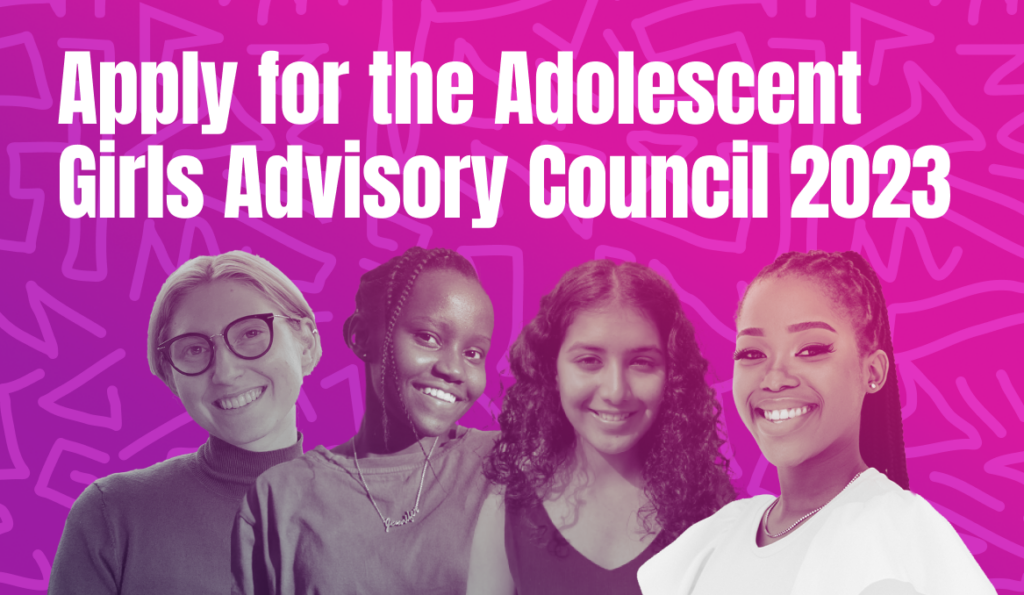 Apply for the Adolescent Girls Advisory Council 2023